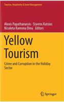 Yellow Tourism: Crime and Corruption in the Holiday Sector(Tourism, Hospitality & Event Management)