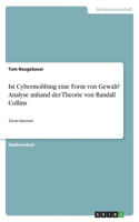 Ist Cybermobbing eine Form von Gewalt? Analyse anhand der Theorie von Randall Collins