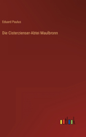 Die Cisterzienser-Abtei Maulbronn