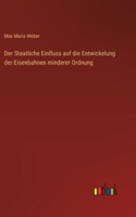 Staatliche Einfluss auf die Entwickelung der Eisenbahnen minderer Ordnung