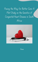 Paving the Way for Better Care: A Pilot Study on the Genetics of Congenital Heart Disease in South Africa