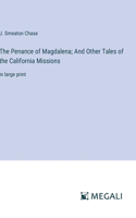 Penance of Magdalena; And Other Tales of the California Missions