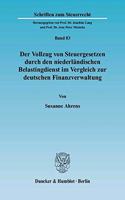 Der Vollzug Von Steuergesetzen Durch Den Niederlandischen Belastingdienst Im Vergleich Zur Deutschen Finanzverwaltung