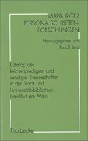 Katalog Der Leichenpredigten Und Sonstiger Trauerschriften in Der Stadt- Und Universitatsbibliothek Frankfurt Am Main