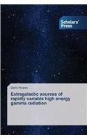 Extragalactic Sources of Rapidly Variable High Energy Gamma Radiation