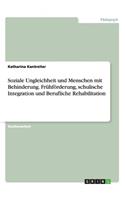 Soziale Ungleichheit und Menschen mit Behinderung. Frühförderung, schulische Integration und Berufliche Rehabilitation: (German)