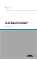 Die Novelle als Lektüreschlüssel in Goethes Wahlverwandtschaften