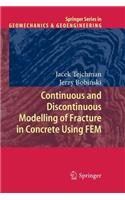 Continuous and Discontinuous Modelling of Fracture in Concrete Using FEM