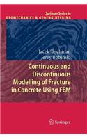 Continuous and Discontinuous Modelling of Fracture in Concrete Using Fem