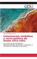 Colonización simbólica y socio-política de Urabá 1913-1951