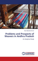 Problems and Prospects of Weavers in Andhra Pradesh