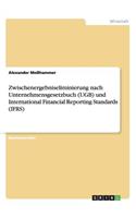 Zwischenergebniseliminierung nach Unternehmensgesetzbuch (UGB) und International Financial Reporting Standards (IFRS)