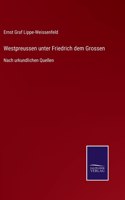 Westpreussen unter Friedrich dem Grossen