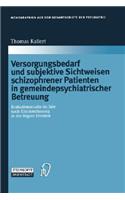 Versorgungsbedarf Und Subjektive Sichtweisen Schizophrener Patienten in Gemeindepsychiatrischer Betreuung