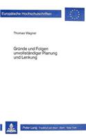 Gruende Und Folgen Unvollstaendiger Planung Und Lenkung: Beitrag Zu Einer Theorie Wirtschaftsregulierender Verbaende Mit Zentraler Planung(457 Europaeische Hochschulschriften / European University Studie)