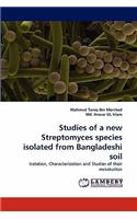 Studies of a new Streptomyces species isolated from Bangladeshi soil