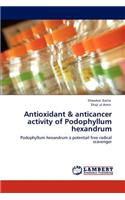 Antioxidant & anticancer activity of Podophyllum hexandrum