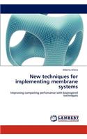 New techniques for implementing membrane systems