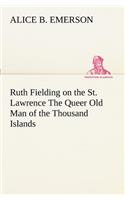 Ruth Fielding on the St. Lawrence The Queer Old Man of the Thousand Islands: (English)
