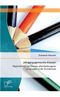 Jahrgangsgemischte Klassen: Möglichkeiten und Grenzen altersheterogener Lerngruppen in der Grundschule