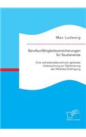 Berufsunfähigkeitsversicherungen für Studierende: Eine verhaltensökonomisch geleitete Untersuchung zur Optimierung der Marktdurchdringung