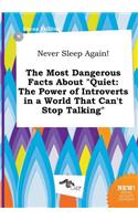Never Sleep Again! the Most Dangerous Facts about Quiet