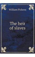 The Heir of Slaves