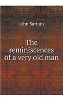 The reminiscences of a very old man: (English)