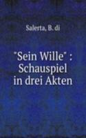 "Sein Wille" : Schauspiel in drei Akten