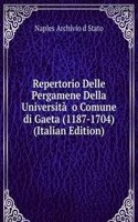 Repertorio Delle Pergamene Della Universita  o Comune di Gaeta (1187-1704) (Italian Edition)