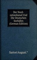 Der Nord-ostseekanal Und Die Deutschen Seehafen (German Edition)