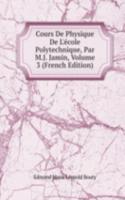 Cours De Physique De L'ecole Polytechnique, Par M.J. Jamin, Volume 3 (French Edition)