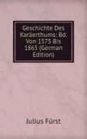 Geschichte Des Karaerthums: Bd. Von 1575 Bis 1865 (German Edition)