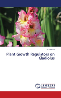 Plant Growth Regulators on Gladiolus