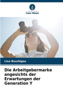 Die Arbeitgebermarke angesichts der Erwartungen der Generation Y