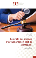 profil des auteurs d'infraction(s) en état de démence,