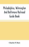 Philadelphia, Wilmington And Baltimore Railroad Guide Book