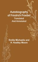 Autobiography of Friedrich Froebel translated and annotated