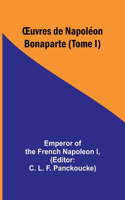 OEuvres de Napoléon Bonaparte (Tome I)