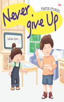Virtue Stories : Never Give Up (Virtue Stories)