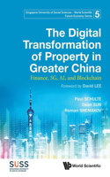 Digital Transformation of Property in Greater China, The: Finance, 5g, Ai, and Blockchain