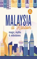 Malaysia at Random: magic, myths & milestones (new and updated)