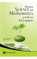 Bringing Science and Mathematics to Life for All Learners