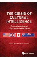 Crisis Of Cultural Intelligence, The: The Anthropology Of Civil-military Operations