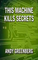 This Machine Kills Secrets