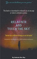 Relaunch and Touch the Sky