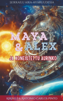 Maya & Alex Ja koneistettu aurinko: (1 Maya & Alex)
