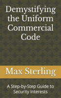 Demystifying the Uniform Commercial Code: A Step-by-Step Guide to Security Interests