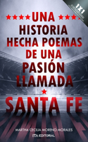 historia hecha poemas de una pasión llamada Santa Fe