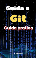 Guida a Git: Guida Pratica